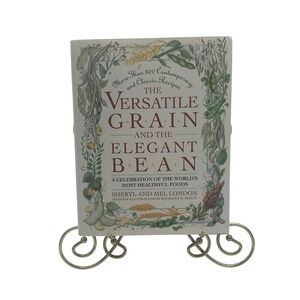 The Versatile Grain and the Elegant Bean: A Celebration of the World's Most Heal